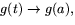 $g(t)\rightarrow g(a),$