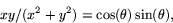 \begin{displaymath}
xy/(x^{2}+y^{2})=\cos(\theta)\sin(\theta),\end{displaymath}