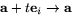 $\textbf{a}+t\textbf{e}_{i}\rightarrow
\mathbf{a}$