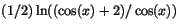 $(1/2)\ln((\cos(x)+2)/\cos(x))$