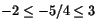 $-2\leq -5/4\leq 3$