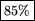 \fbox {85\%}
