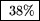 \fbox { 38\%}
