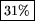 \fbox {31\%}

