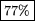 \fbox {77\%}
