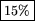 \fbox {15\%}
