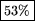 \fbox {53\%}
