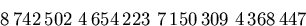 \begin{displaymath}
8\,742\,502 \,\, 4\,654\,223\,\,7\,150\,309\,\,4\,368\,447 \end{displaymath}