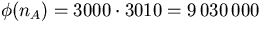 $\phi(n_{A})=3000\cdot3010=9\,030\,000$