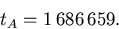 \begin{displaymath}
t_{A}=1\,686\,659.\end{displaymath}