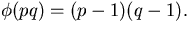 $\phi(pq)=(p-1)(q-1).$