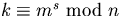 $k\equiv m^{s}\mbox{ mod }n$