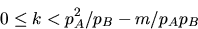 \begin{displaymath}
0\leq k<p_{A}^{2}/p_{B}-m/p_{A}p_{B}\end{displaymath}