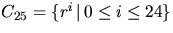 $C_{25}=\{r^{i}\,\vert\,0\leq
 i\leq 24\}$