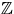 $\mathbb Z$