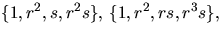 $\{1,r^{2},s,r^{2}s\},\,\{1,r^{2},rs,r^{3}s\},$