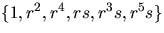 $\{1,r^{2},r^{4},rs,r^{3}s,r^{5}s\}$