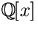 $\mathbb Q[x]$