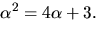 $\alpha^{2}=4\alpha+3.$