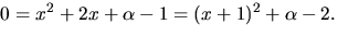 $0=x^{2}+2x+\alpha-1=
(x+1)^{2}+\alpha-2.$