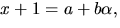 $x+1=a+b\alpha,$