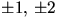 $\pm 1,\,\pm 2$