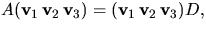 $A(\mathbf v_{1}\,\mathbf v_{2}\,\mathbf
 v_{3})=(\mathbf v_{1}\,\mathbf v_{2}\,\mathbf v_{3})D,$