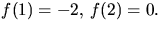 $f(1)=-2,\,f(2)=0.$