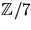 $\mathbb Z/7$