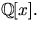 $\mathbb Q[x].$