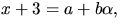 $x+3=a+b\alpha,$