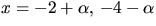 $x=-2+\alpha,\,-4-\alpha$