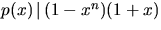 $p(x)\,\vert\,(1-x^{n})(1+x)$