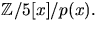 $\mathbb Z/5[x]/p(x).$