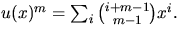 $u(x)^{m}=\sum_{i}{i+m-1\choose m-1}x^{i}.$