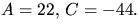 $A=22,\,C=-44.$