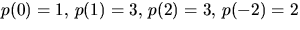 $p(0)=1,\,p(1)=3,\,p(2)=3,\,p(-2)=2$
