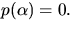$p(\alpha)=0.$