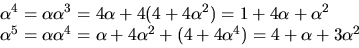 \begin{displaymath}
\begin{array}
{l}
 \alpha^{4}=\alpha\alpha^{3}=4\alpha+4(4+4...
 ...lpha^{2}+(4+4\alpha^{4})=
 4+\alpha+3\alpha^{2}\\  \end{array} \end{displaymath}