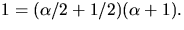 $1=(\alpha/2+1/2)(\alpha+1).$