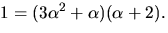 $1=(3\alpha^{2}+\alpha)(\alpha+2).$