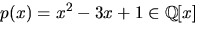 $p(x)=x^{2}-3x+1\in \mathbb Q[x]$