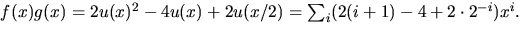$f(x)g(x)=2u(x)^{2}-4u(x)+2u(x/2)=\sum_{i}(2(i+1)-4+2\cdot
2^{-i})x^{i}.$