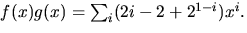 $f(x)g(x)=\sum_{i}(2i-2+2^{1-i})x^{i}.$
