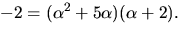 $-2=(\alpha^{2}+5\alpha)(\alpha+2).$
