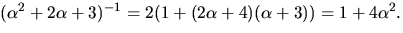 $(\alpha^{2}+2\alpha+3)^{-1}=2(1+(2\alpha+4)(\alpha+3))=1+4\alpha^{2}.$