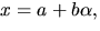 $x=a+b\alpha,$