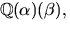 $\mathbb Q(\alpha)(\beta),$