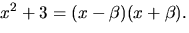 $x^{2}+3
=(x-\beta)(x+\beta).$