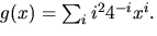 $g(x)=\sum_{i}i^{2}4^{-i}x^{i}.$